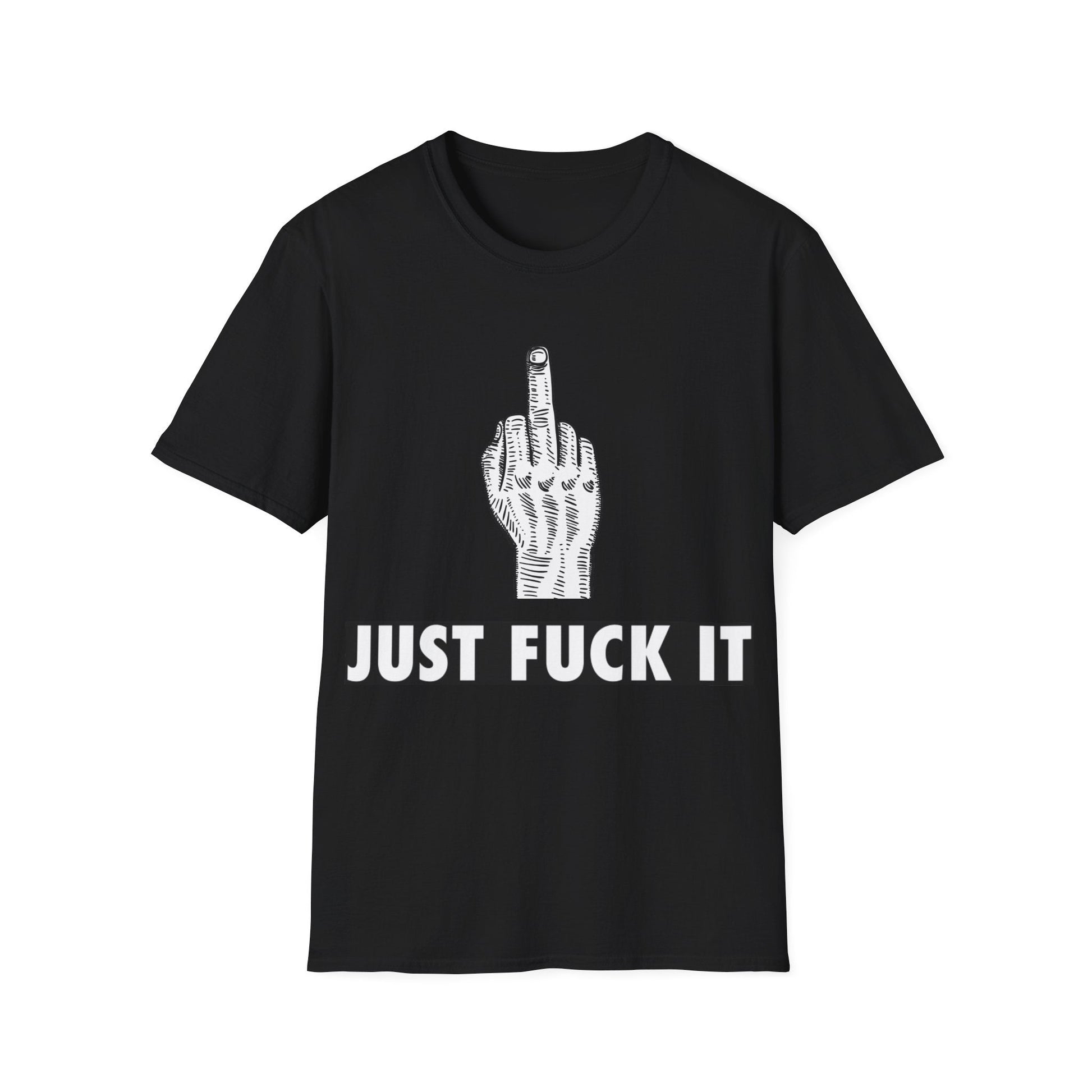 Just Fuck It T-Shirt - WitFit - Printify