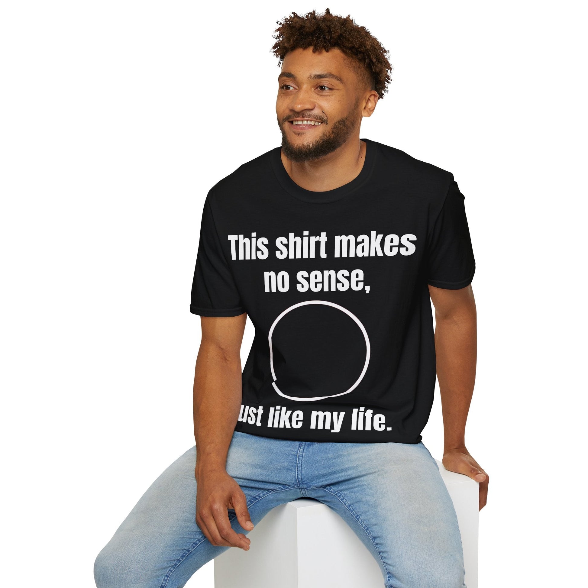 My life makes no sense T-Shirt - WitFit - Printify