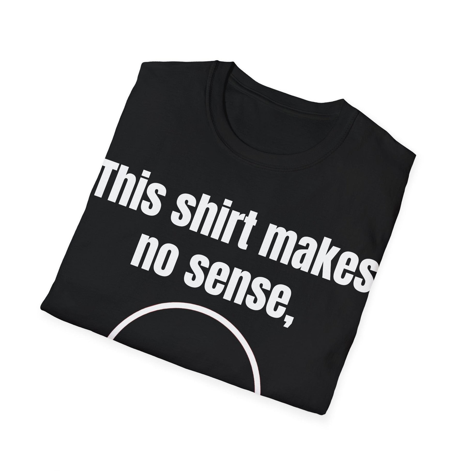 My life makes no sense T-Shirt - WitFit - Printify