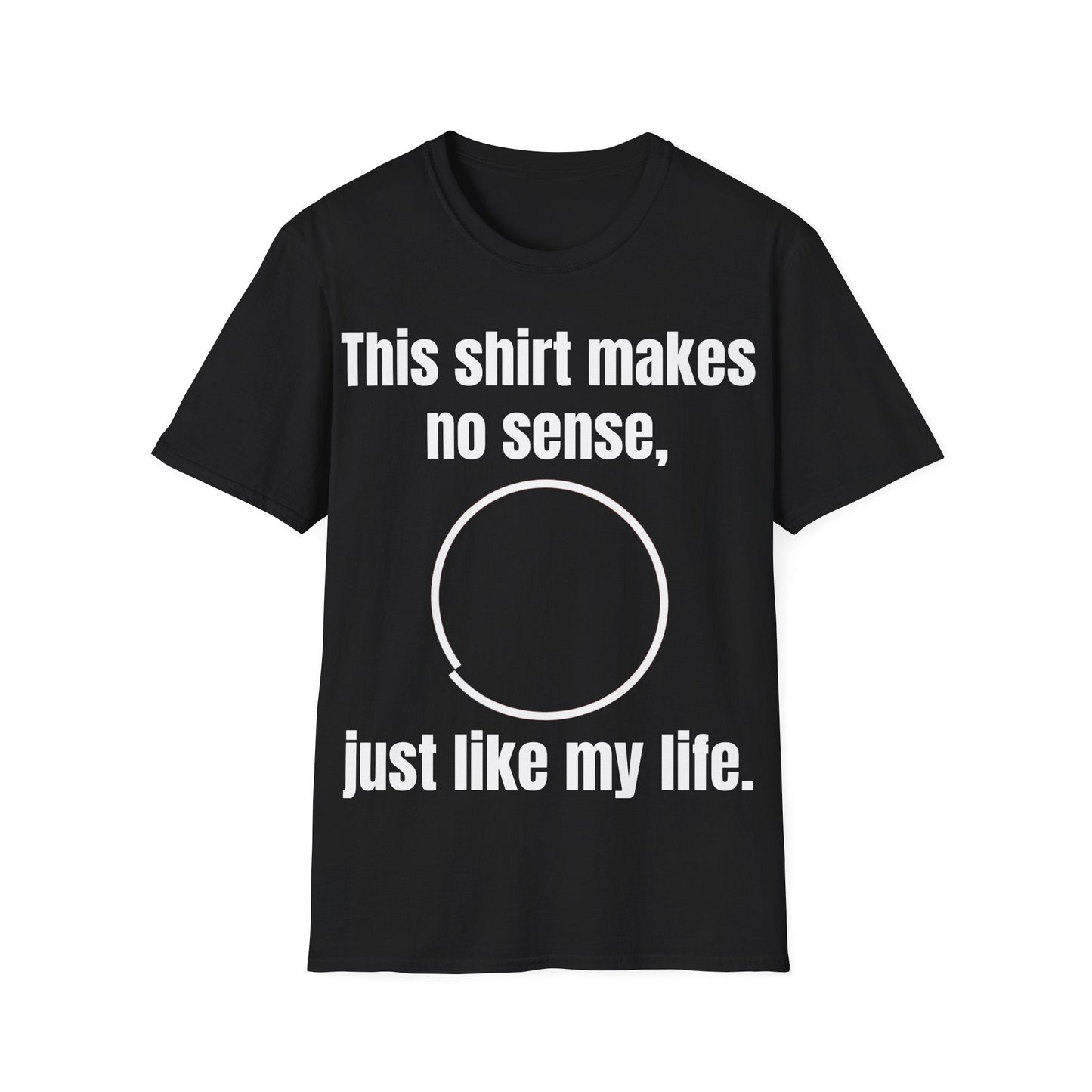 My life makes no sense T-Shirt - WitFit - Printify