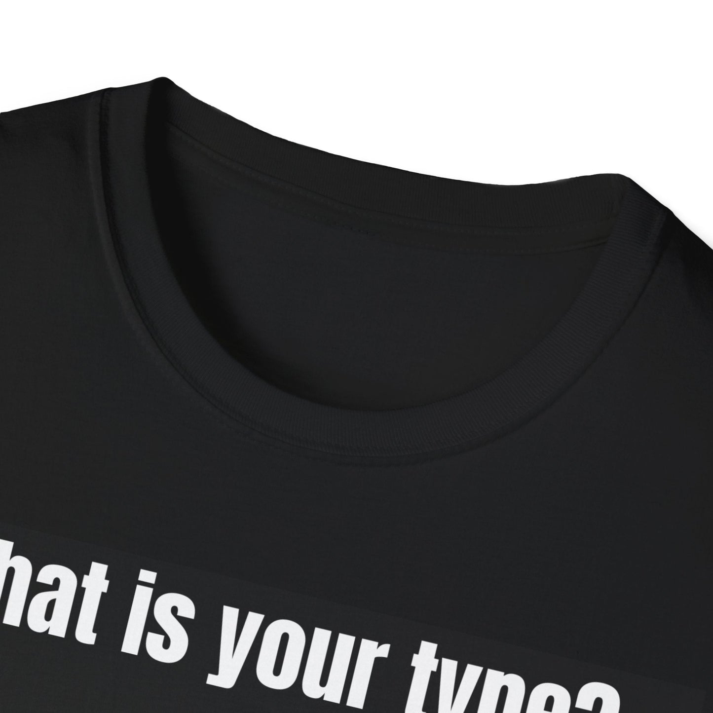 What Is Your Type T-Shirt - WitFit - Printify